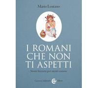 I Romani che non ti aspetti. Storie bizzarre per menti curiose