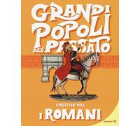 I romani. Grandi popoli del passato. Ediz. a colori