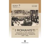 «I Romanisti». Cenacoli e vita artistica da Trastevere al Tridente 1929-1940