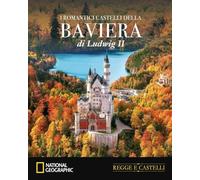 I romantici castelli della Baviera di Ludwig II
