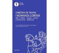 I romanzi cortesi: Erec e Enide-Cligès-Ivano-Lancillotto-Perceval