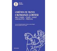 I romanzi cortesi: Erec e Enide-Cligès-Ivano-Lancillotto-Perceval