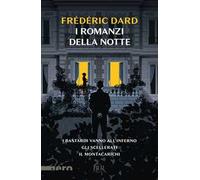 Frédéric Dard – I romanzi della notte: I bastardi vanno all'inferno–Gli scellerati–Il montacarichi