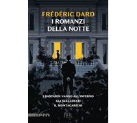 Libri Frédéric Dard - I Romanzi Della Notte. I Bastardi Vanno All'inferno-Gli Sc