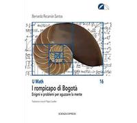 I rompicapo di Bogotà. Enigmi e problemi per aguzzare la mente