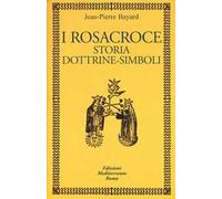 I rosacroce. Storia, dottrine-simboli