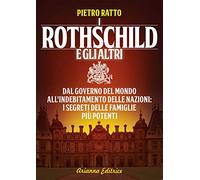 I Rothschild e gli altri. Dal governo del mondo all'indebitamento delle nazioni: i segreti delle famiglie più potenti