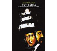 I Rothschild. I banchieri più ricchi della storia