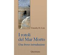 I Rotoli del Mar Morto. Una breve introduzione - Lim Timothy H.