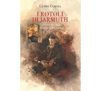 I Rotoli Di Jarmuth I retroscena della Storia - Primo episodio di Guido Cornia,