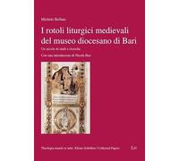 I rotoli liturgici medievali del museo diocesano di Bari: Un secolo di studi e ricerche. Con una introduzione di Nicola Bux