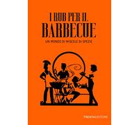 I rub per il barbecue. Un mondo di miscele di spezie