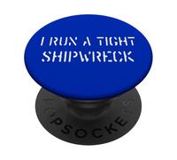 I Run A Tight Shipwreck Funny Boss Manager Genitori Meme PopSockets PopGrip Adesivo