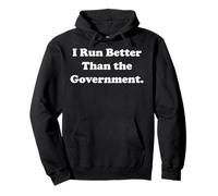 I Run Better Than The Government Statement Funny Saying Felpa con Cappuccio