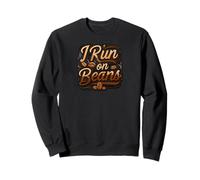 I Run on Beans Coffee Lover Caffeine Espresso Design Felpa