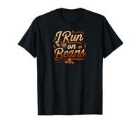 I Run on Beans Coffee Lover Caffeine Espresso Design Maglietta