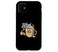 I Run On Caffeine & Cynicism Funny Coffee Lover Design Custodia per iPhone 11