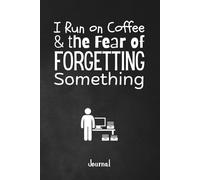 I Run on Coffee and the Fear of Forgetting Something: A Hilarious 120-Page Unlined Journal for Office Clerks, Secretaries and Administrative Assistants