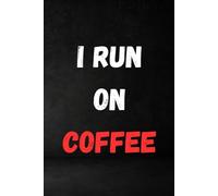 I Run On Coffee: Lined Notebook Journal - Funny workplace gift for Office Coworkers, Employees, Adults, Boss Paperback; Office humor for sarcastic friends, colleagues, bosses and employees