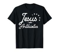 I Run On Jesus And Antibiotics Maglietta