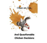 I Run On Tea, And Questionable Chicken Decisions