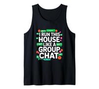 I Run This House Like A Group Chat Canotta
