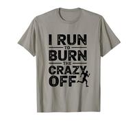 I Run To Burn The Crazy Off Allenamento Divertente Maglietta