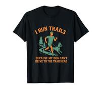 I Run Trails My Dog Can't Drive Trail Running novità Maglietta
