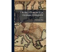I Russi, I Turchi E La Guerra D'oriente
