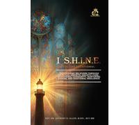 I S.H.I.N.E. 365-Day Devotional: Empowering Believers Through Spiritual Growth, Holistic Care, Intentional Community, Nurturing Others, and Emotional Resilience