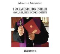 I sacramentali dimenticati. Acqua, sale, olio e incenso benedetti
