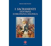 I sacramenti. Dottrina e disciplina canonica. Nuova ediz.