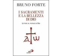 I sacramenti e la bellezza di Dio. Lettere al popolo di Dio