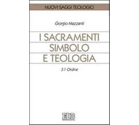 I sacramenti simbolo e teologia. Vol. 3-1 - Mazzanti Giorgio