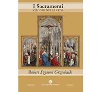 I sacramenti. Viaggio nella fede