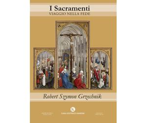 I sacramenti. Viaggio nella fede - [Kimerik]