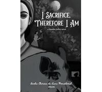 I Sacrifice, Therefore I Am | A Female Gothic novel