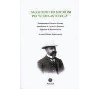I saggi di Pietro Bertolini per «Nuova Antologia» - [Edizioni Antilia]