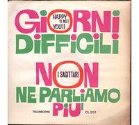 I Sagittari - Non Ne Parliamo Più / Giorni Difficili