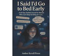 I Said I’d Go to Bed Early: A 60-Day Guided Journal for Women Who Can’t Stop Scrolling at 1 a.m.