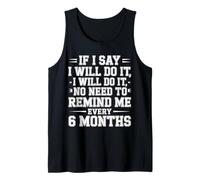 I Said I'll Do It No Need To Remind Me Every 6 Months - Canotta