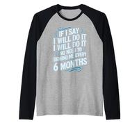 I Said I'll Do It No Need To Remind Me Every 6 Months Maglia con Maniche Raglan
