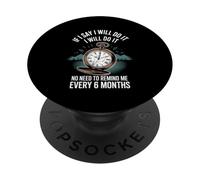 I Said I'll Do It No Need To Remind Me Every 6Months- PopSockets PopGrip Adesivo