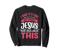 I Said It's Fine But I Meant Jesus Will Hear About This Felpa