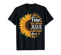 I Said It's Fine But I Meant Jesus Will Hear About This Maglietta