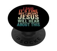 I Said It's Fine But I Meant Jesus Will Hear About This PopSockets PopGrip Adesivo