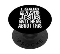 I Said It's Fine But I Meant Jesus Will Hear About This PopSockets PopGrip Adesivo