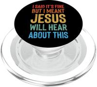 I Said It's Fine But I Meant Jesus Will Hear About This PopSockets PopGrip per MagSafe
