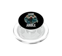 I Said Juggle Cute Acrobatic Juggler Balance Trucks PopSockets PopGrip per MagSafe