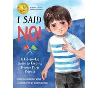 I Said No: A Kid-to-Kid Guide to Keeping Private Parts Private